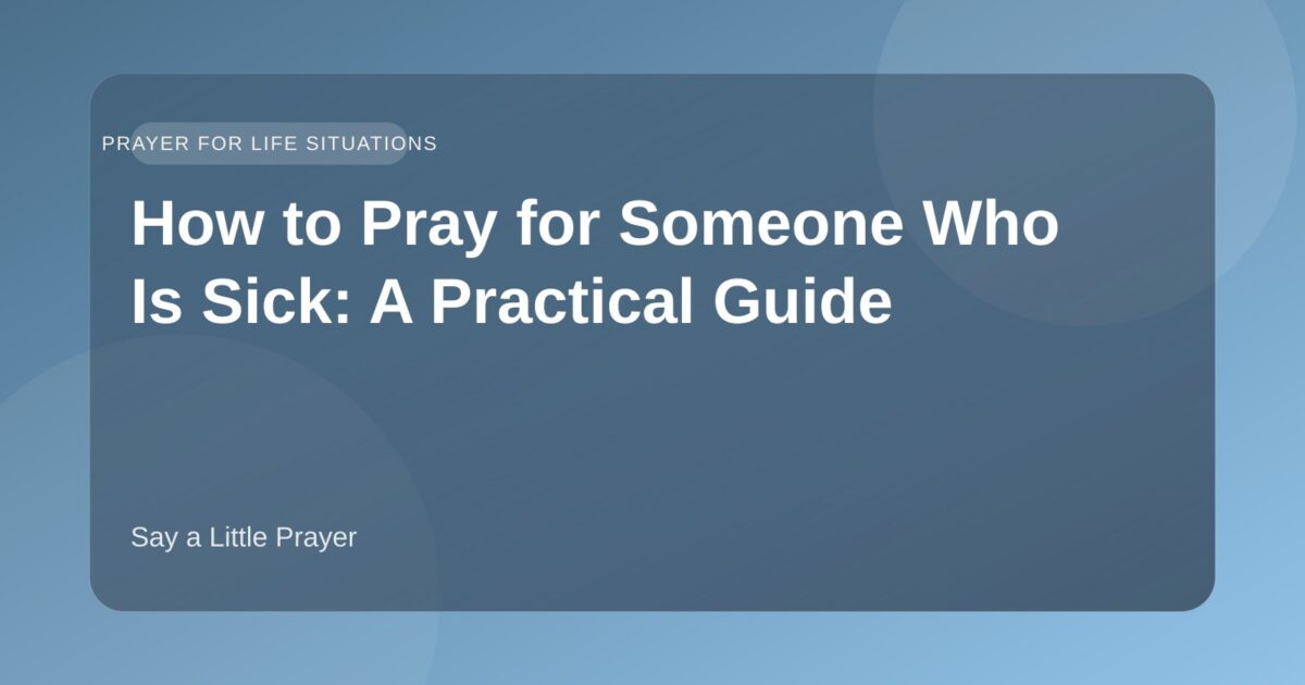 How to Pray for Someone Who Is Sick: A Practical Guide featured image